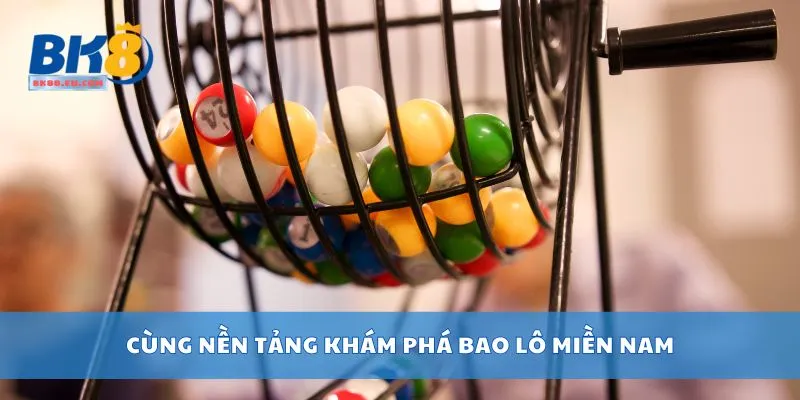 Cùng nền tảng khám phá bao lô miền Nam